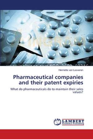 Pharmaceutical companies and their patent expiries de Henriette van Looveren