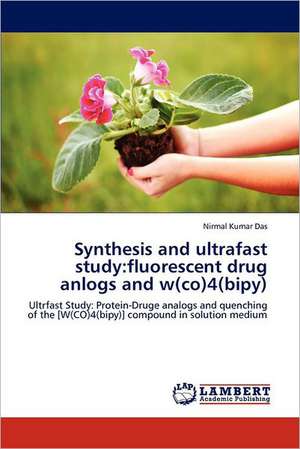 Synthesis and ultrafast study: fluorescent drug anlogs and w(co)4(bipy) de Nirmal Kumar Das