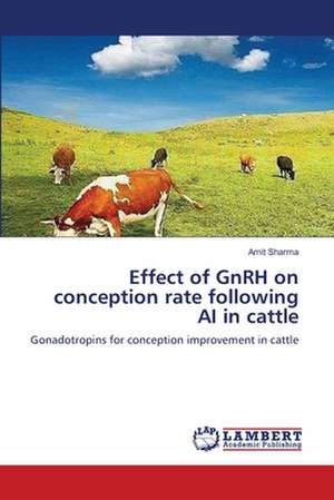 Effect of GnRH on conception rate following AI in cattle de Amit Sharma