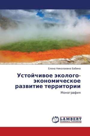 Ustoychivoe ekologo-ekonomicheskoe razvitie territorii de Babina Elena Nikolaevna