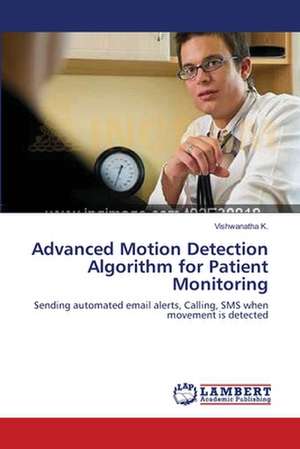 Advanced Motion Detection Algorithm for Patient Monitoring de Vishwanatha K.