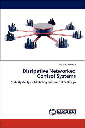 Dissipative Networked Control Systems de Wrastawa Ridwan