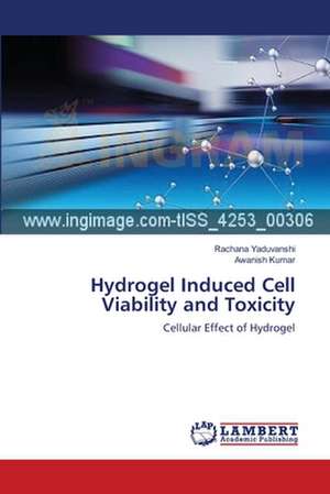 Hydrogel Induced Cell Viability and Toxicity de Rachana Yaduvanshi