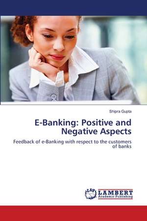 E-Banking: Positive and Negative Aspects de Shipra Gupta