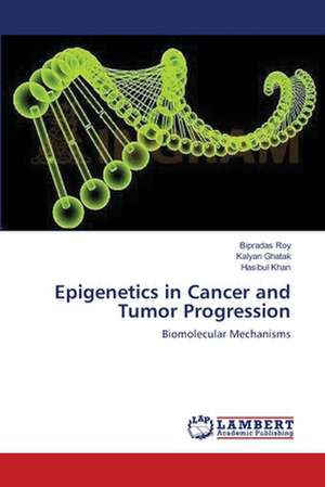 Epigenetics in Cancer and Tumor Progression de Bipradas Roy