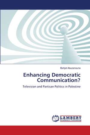 Enhancing Democratic Communication? de Bahjat Abuzanouna