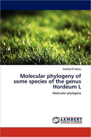 Molecular phylogeny of some species of the genus Hordeum L de Haddad El Rabey