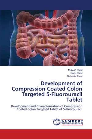 Development of Compression Coated Colon Targeted 5-Fluorouracil Tablet de Mukesh Patel