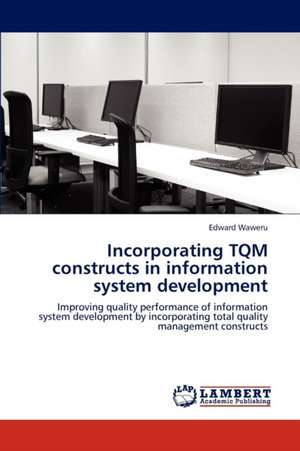 Incorporating TQM constructs in information system development de Edward Waweru