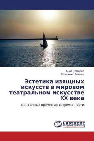 Estetika izyashchnykh iskusstv v mirovom teatral'nom iskusstve XX veka de Komleva Anna