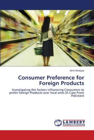 Consumer Preference for Foreign Products de Amir Ishaque