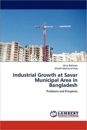 Industrial Growth at Savar Municipal Area in Bangladesh de Atiur Rahman