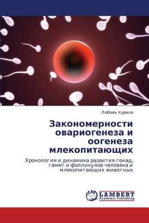 Zakonomernosti ovariogeneza i oogeneza mlekopitayushchikh de Kurilo Lyubov'