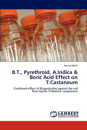 B.T., Pyrethroid, A.Indica & Boric Acid Effect on T.Castaneum de Kausar Malik