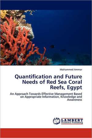 Quantification and Future Needs of Red Sea Coral Reefs, Egypt de Mohammed Ammar