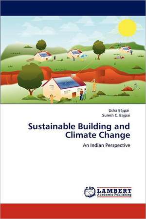 Sustainable Building and Climate Change de Usha Bajpai