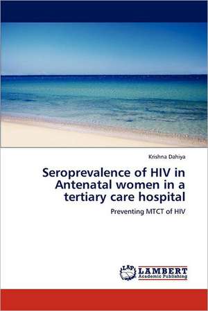 Seroprevalence of HIV in Antenatal women in a tertiary care hospital de Krishna Dahiya