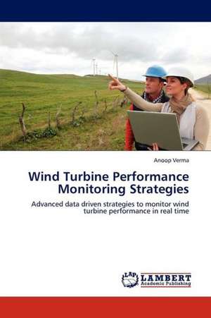 Wind Turbine Performance Monitoring Strategies de Verma Anoop