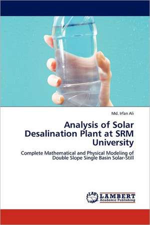 Analysis of Solar Desalination Plant at SRM University de Md. Irfan Ali