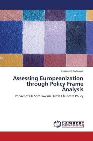 Assessing Europeanization through Policy Frame Analysis de Radulova Elissaveta