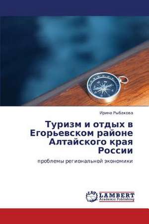 Turizm i otdykh v Egor'evskom rayone Altayskogo kraya Rossii de Rybakova Irina