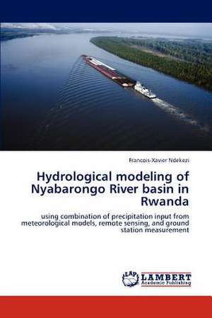 Hydrological modeling of Nyabarongo River basin in Rwanda de Ndekezi Francois-Xavier