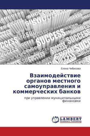 Vzaimodeystvie organov mestnogo samoupravleniya i kommercheskikh bankov de Chibisova Elena