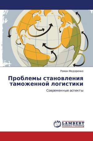 Problemy stanovleniya tamozhennoy logistiki de Fedorenko Roman