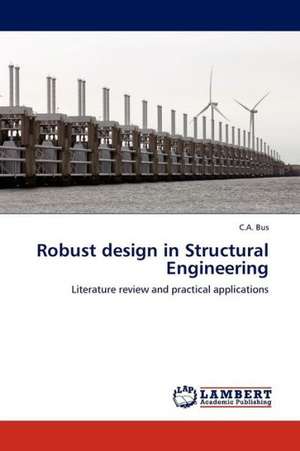 Robust design in Structural Engineering de Bus C.A.