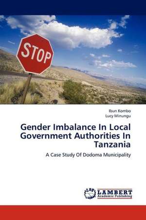 Gender Imbalance In Local Government Authorities In Tanzania de Kombo Ibun