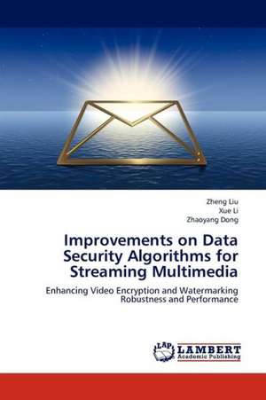 Improvements on Data Security Algorithms for Streaming Multimedia de Liu Zheng