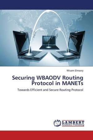 Securing WBAODV Routing Protocol in MANETs de Elmasry Wisam