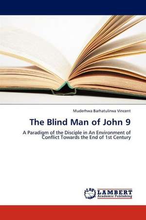 The Blind Man of John 9 de Barhatulirwa Vincent Muderhwa