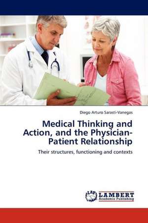 Medical Thinking and Action, and the Physician-Patient Relationship de Sarasti-Vanegas Diego Arturo