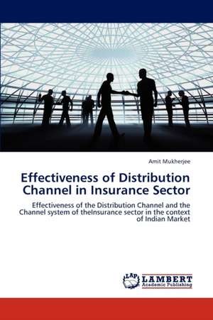 Effectiveness of Distribution Channel in Insurance Sector de Mukherjee Amit