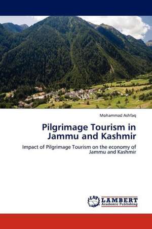 Pilgrimage Tourism in Jammu and Kashmir de Ashfaq Mohammad