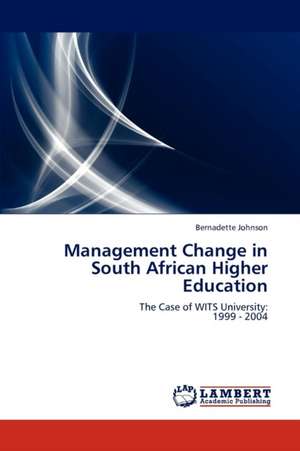 Management Change in South African Higher Education de Johnson Bernadette