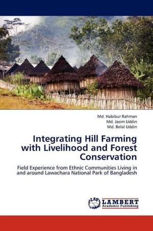 Integrating Hill Farming with Livelihood and Forest Conservation de Rahman Md. Habibur