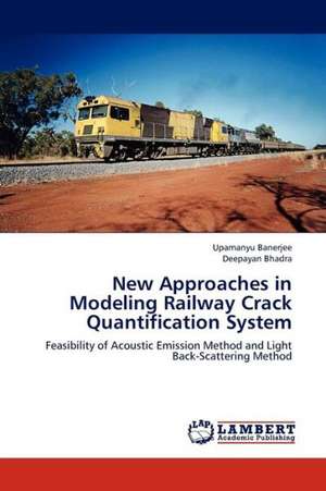 New Approaches in Modeling Railway Crack Quantification System de Banerjee Upamanyu