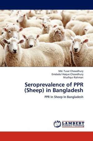 Seroprevalence of PPR (Sheep) in Bangladesh de Chowdhury Md. Tusar