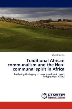 Traditional African communalism and the Neo-communal spirit in Africa de Muyila Wafula