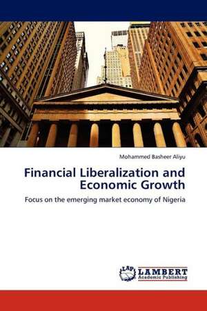 Financial Liberalization and Economic Growth de Aliyu Mohammed Basheer