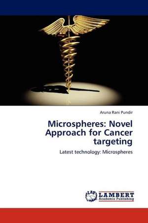 Microspheres: Novel Approach for Cancer targeting de Pundir Aruna Rani