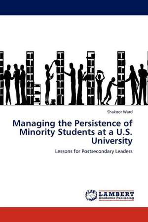 Managing the Persistence of Minority Students at a U.S. University de Ward Shakoor