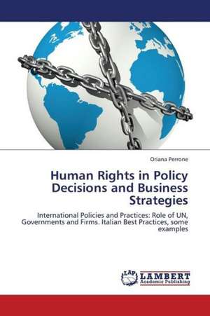 Human Rights in Policy Decisions and Business Strategies de Perrone Oriana