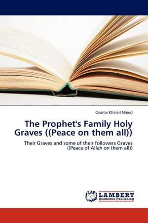 The Prophet's Family Holy Graves ((Peace on them all)) de Naied Osama Khaleil