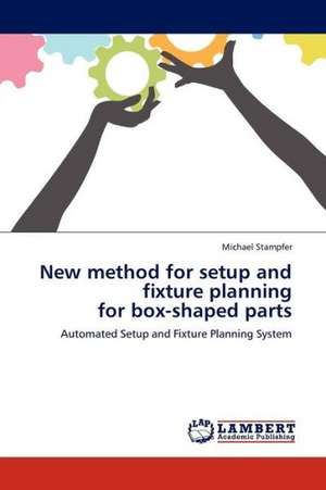 New method for setup and fixture planning for box-shaped parts de Stampfer Michael