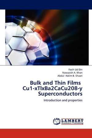 Bulk and Thin Films Cu1-xTlxBa2CaCu208-y Superconductors de Ud Din Fasih