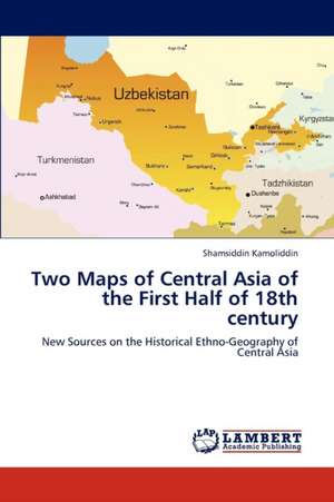 Two Maps of Central Asia of the First Half of 18th century de Kamoliddin Shamsiddin