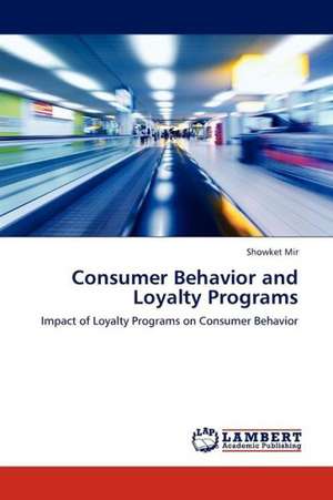 Consumer Behavior and Loyalty Programs de Mir Showket